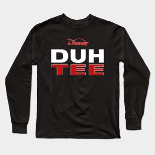 Dissney DUH TEE Long Sleeve T-Shirt